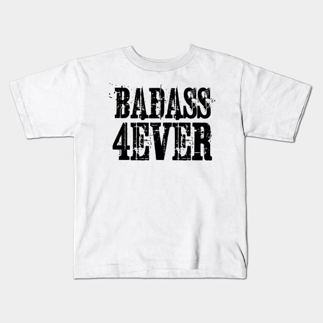 badass forever Kids T-Shirt by Anthony88